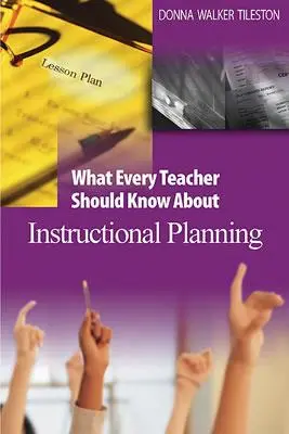 Lo que todo profesor debe saber sobre la planificación de la enseñanza - What Every Teacher Should Know about Instructional Planning