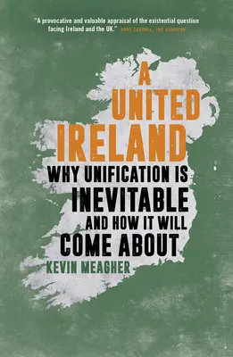 Una Irlanda unida: Por qué es inevitable la unificación y cómo se logrará - A United Ireland: Why Unification Is Inevitable and How It Will Come about