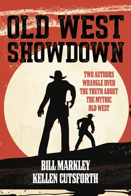 Enfrentamiento en el Viejo Oeste: Dos autores se disputan la verdad sobre el mítico Viejo Oeste - Old West Showdown: Two Authors Wrangle Over the Truth about the Mythic Old West