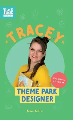 Tracey, diseñadora de parques temáticos: Mujeres de STEAM - Tracey, Theme Park Designer: Real Women in STEAM