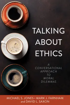 Hablar de ética: Un enfoque conversacional de los dilemas morales - Talking about Ethics: A Conversational Approach to Moral Dilemmas