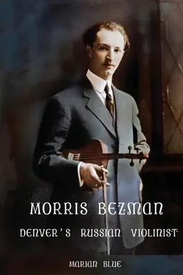 Morris Bezman: el violinista ruso de Denver - Morris Bezman: Denver's Russian Violinist