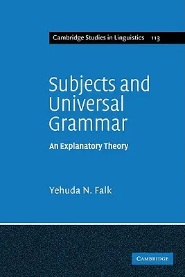 Sujetos y gramática universal: una teoría explicativa - Subjects and Universal Grammar: An Explanatory Theory