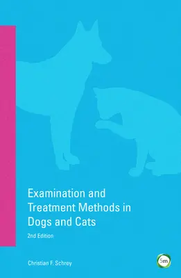 Métodos de exploración y tratamiento en perros y gatos: 2ª edición - Examination and Treatment Methods in Dogs and Cats: 2nd Edition