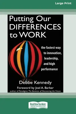 Poner en práctica nuestras diferencias: El camino más rápido hacia la innovación, el liderazgo y el alto rendimiento (16pt Large Print Edition) - Putting Our Differences to Work: The Fastest Way to Innovation, Leadership, and High Performance (16pt Large Print Edition)