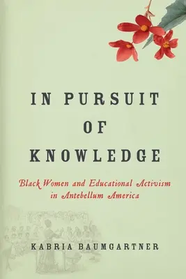 En busca del conocimiento: Las mujeres negras y el activismo educativo en la América de Antebellum - In Pursuit of Knowledge: Black Women and Educational Activism in Antebellum America