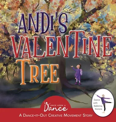 El árbol de San Valentín de Andi: Un cuento de Movimiento Creativo y Danza para los más pequeños - Andi's Valentine Tree: A Dance-It-Out Creative Movement Story for Young Movers