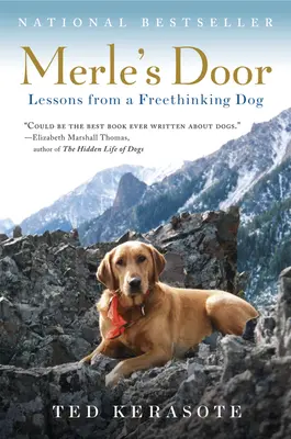 La puerta de Merle: Lecciones de un perro librepensador - Merle's Door: Lessons from a Freethinking Dog