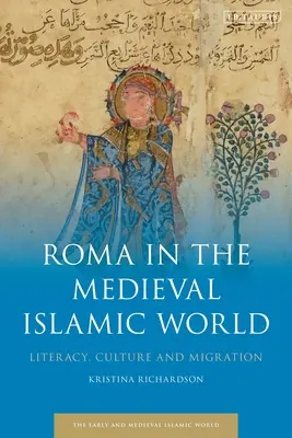 Los gitanos en el mundo islámico medieval: Alfabetización, cultura y migración - Roma in the Medieval Islamic World: Literacy, Culture, and Migration