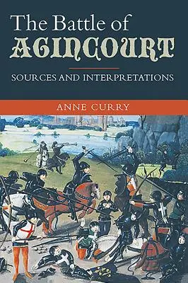 La batalla de Agincourt: Fuentes e interpretaciones - The Battle of Agincourt: Sources and Interpretations