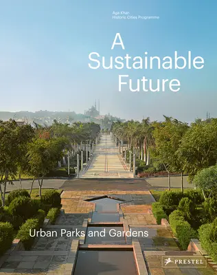 Un futuro sostenible: Parques y jardines urbanos - A Sustainable Future: Urban Parks & Gardens