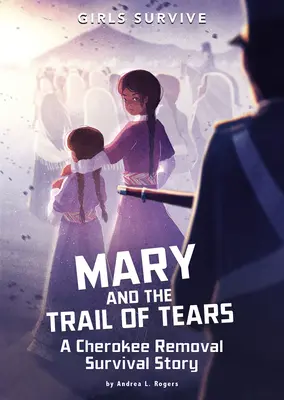 Mary y el rastro de las lágrimas: Una historia de supervivencia a la expulsión de los cheroquis - Mary and the Trail of Tears: A Cherokee Removal Survival Story