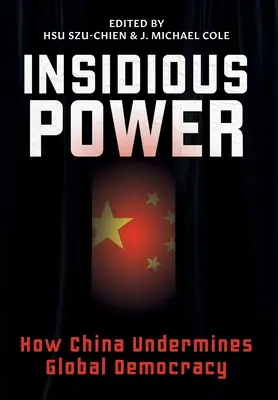 Insidious Power: How China Undermines Global Democracy (en inglés) - Insidious Power: How China Undermines Global Democracy