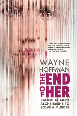 El final de ella: una carrera contra el Alzheimer para resolver un asesinato - The End of Her: Racing Against Alzheimer's to Solve a Murder