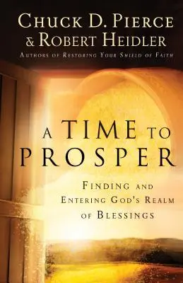 Tiempo de prosperar: Encontrando y Entrando al Reino de Bendiciones de Dios - A Time to Prosper: Finding and Entering God's Realm of Blessings