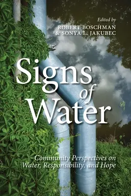 Señales de agua: Perspectivas comunitarias sobre el agua, la responsabilidad y la esperanza - Signs of Water: Community Perspectives on Water, Responsibility, and Hope