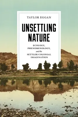 Unsettling Nature: Ecología, fenomenología y la imaginación colonial de los colonos - Unsettling Nature: Ecology, Phenomenology, and the Settler Colonial Imagination