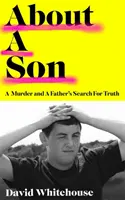 Acerca de un hijo: un asesinato y la búsqueda de la verdad por parte de un padre - About A Son - A Murder and A Father's Search for Truth