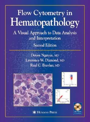 Citometría de flujo en hematopatología: Un enfoque visual para el análisis y la interpretación de datos [Con CDROM] - Flow Cytometry in Hematopathology: A Visual Approach to Data Analysis and Interpretation [With CDROM]