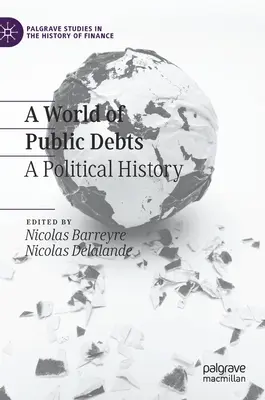 Un mundo de deudas públicas: Una historia política - A World of Public Debts: A Political History