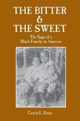 Lo amargo y lo dulce: La saga de una familia negra en América - The Bitter & the Sweet: The Saga of a Black Family in America