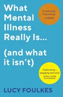 Qué es realmente la enfermedad mental... (y qué no es) - What Mental Illness Really Is... (and what it isn't)