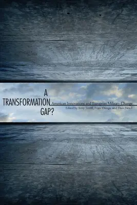 ¿Una brecha de transformación? Innovaciones estadounidenses y cambio militar europeo - A Transformation Gap?: American Innovations and European Military Change