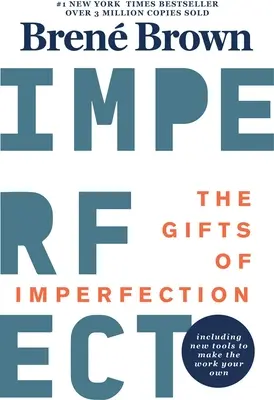 Los dones de la imperfección: Edición del 10º aniversario: Incluye un nuevo prólogo y herramientas totalmente nuevas - The Gifts of Imperfection: 10th Anniversary Edition: Features a New Foreword and Brand-New Tools