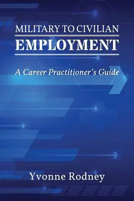 Del empleo militar al empleo civil: Guía del profesional - Military to Civilian Employment: A Career Practitioner's Guide