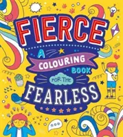 Feroz: Un libro para colorear para los intrépidos - Fierce: A Colouring Book for the Fearless