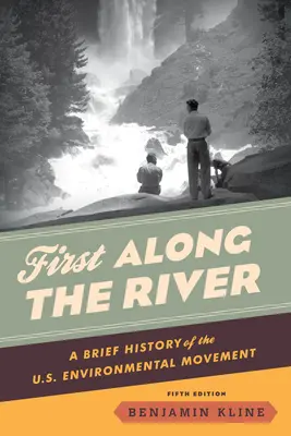 First Along the River: Breve historia del movimiento ecologista estadounidense - First Along the River: A Brief History of the U.S. Environmental Movement