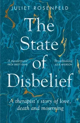 El estado de incredulidad: La historia de amor, muerte y duelo de un terapeuta - The State of Disbelief: A Therapist's Story of Love, Death and Mourning