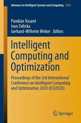 Computación inteligente y optimización: Actas de la 3ª Conferencia Internacional sobre Computación Inteligente y Optimización 2020 - Intelligent Computing and Optimization: Proceedings of the 3rd International Conference on Intelligent Computing and Optimization 2020