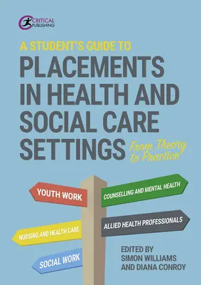 A Student's Guide to Placements in Health and Social Care Settings: De la teoría a la práctica - A Student's Guide to Placements in Health and Social Care Settings: From Theory to Practice