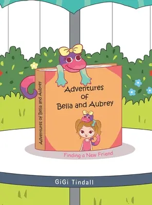 Aventuras de Bella y Aubrey: en busca de un nuevo amigo - Adventures of Bella and Aubrey: Finding a New Friend