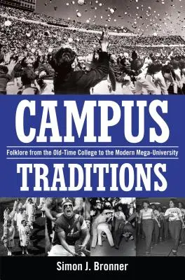 Campus Traditions: El folclore desde el antiguo colegio universitario hasta la megauniversidad moderna - Campus Traditions: Folklore from the Old-Time College to the Modern Mega-University