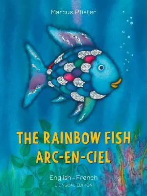 El Pez Arco Iris/Arc-En-Ciel - The Rainbow Fish/Arc-En-Ciel