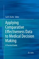 Aplicación de los datos de eficacia comparativa a la toma de decisiones médicas: Guía práctica - Applying Comparative Effectiveness Data to Medical Decision Making: A Practical Guide