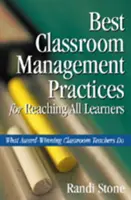 Mejores prácticas de gestión del aula para llegar a todos los alumnos: Lo que hacen los profesores galardonados - Best Classroom Management Practices for Reaching All Learners: What Award-Winning Classroom Teachers Do