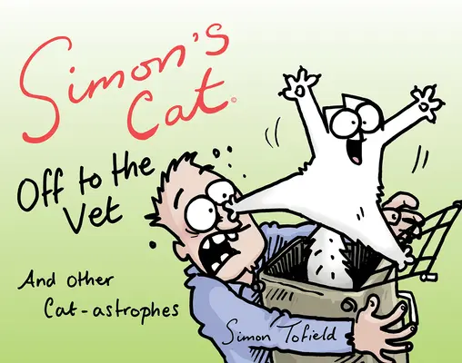 El gato de Simón va al veterinario... y otras peripecias gatunas - Simon's Cat Off to the Vet . . . and Other Cat-Astrophes