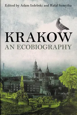 Cracovia: Una Ecobiografía - Krakow: An Ecobiography