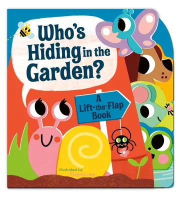 ¿Quién se esconde en el jardín? Un libro que se abre y se cierra - Who's Hiding in the Garden?: A Lift-The-Flap Book