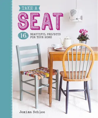 Tome asiento: 16 hermosos proyectos para su hogar - Take a Seat: 16 Beautiful Projects for Your Home