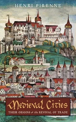 Ciudades medievales: Sus orígenes y el renacimiento del comercio - Medieval Cities: Their Origins and the Revival of Trade