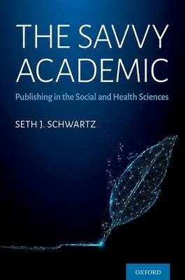 El académico inteligente: Publicar en ciencias sociales y de la salud - The Savvy Academic: Publishing in the Social and Health Sciences