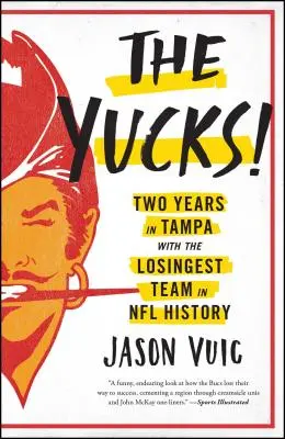 Los Yucks: Dos años en Tampa con el equipo más perdedor de la historia de la NFL - The Yucks: Two Years in Tampa with the Losingest Team in NFL History