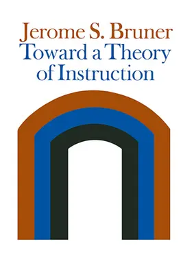 Hacia una teoría de la instrucción (revisado) - Toward a Theory of Instruction (Revised)