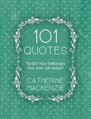 101 citas: Para pasar el día o la noche - 101 Quotes: To Get You Through the Day or Night