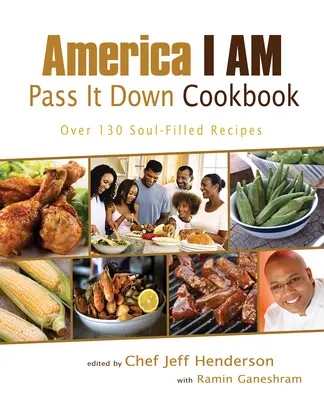 America I Am Pass It Down Cookbook: Más de 130 recetas llenas del alma - America I Am Pass It Down Cookbook: Over 130 Soul-Filled Recipes