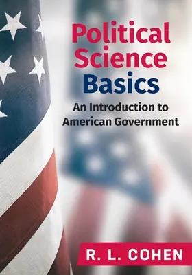 Fundamentos de Ciencias Políticas: Introducción al gobierno estadounidense - Political Science Basics: An Introduction to American Government